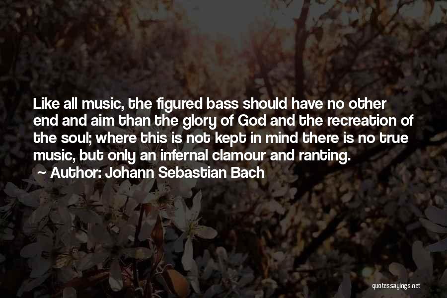 Clamour Quotes By Johann Sebastian Bach