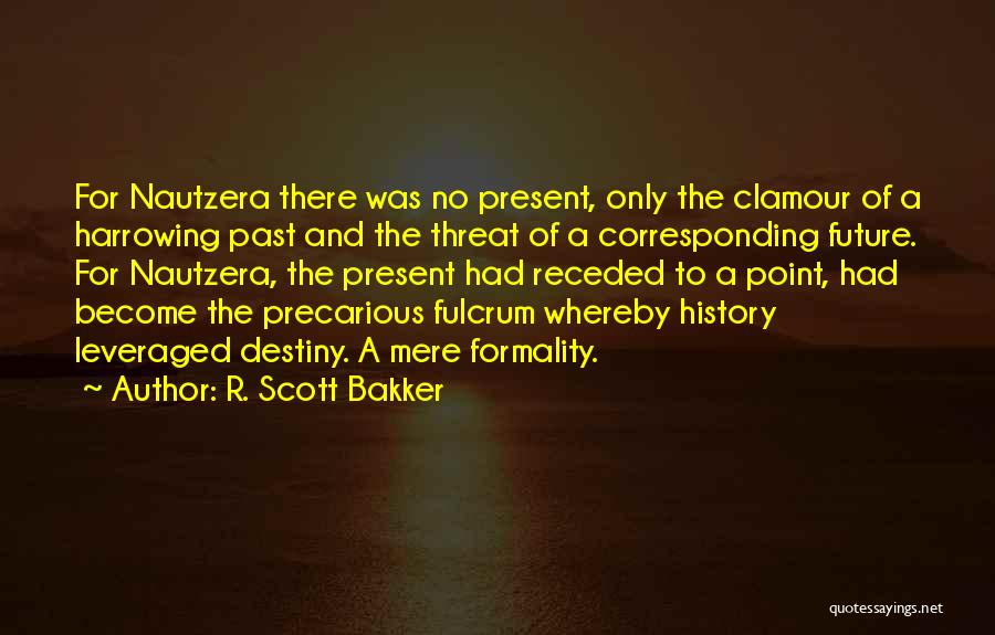 Clamour Quotes By R. Scott Bakker