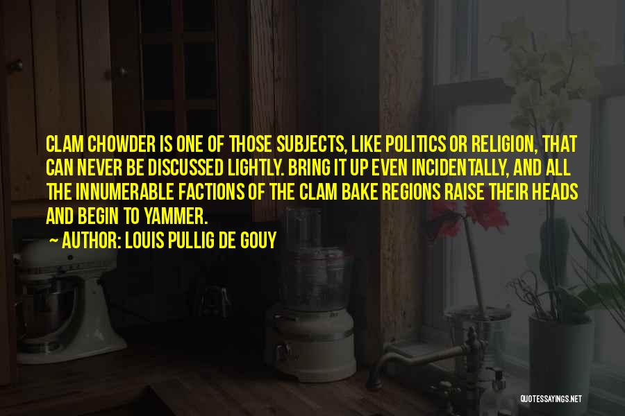 Clams Quotes By Louis Pullig De Gouy