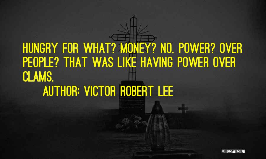 Clams Quotes By Victor Robert Lee