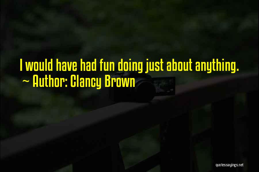 Clancy Brown Quotes 2040066