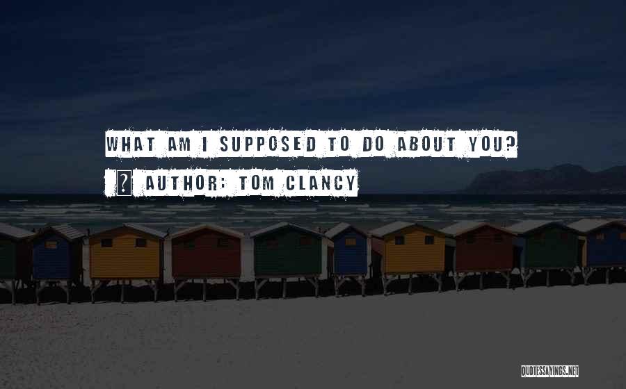 Clancy Quotes By Tom Clancy