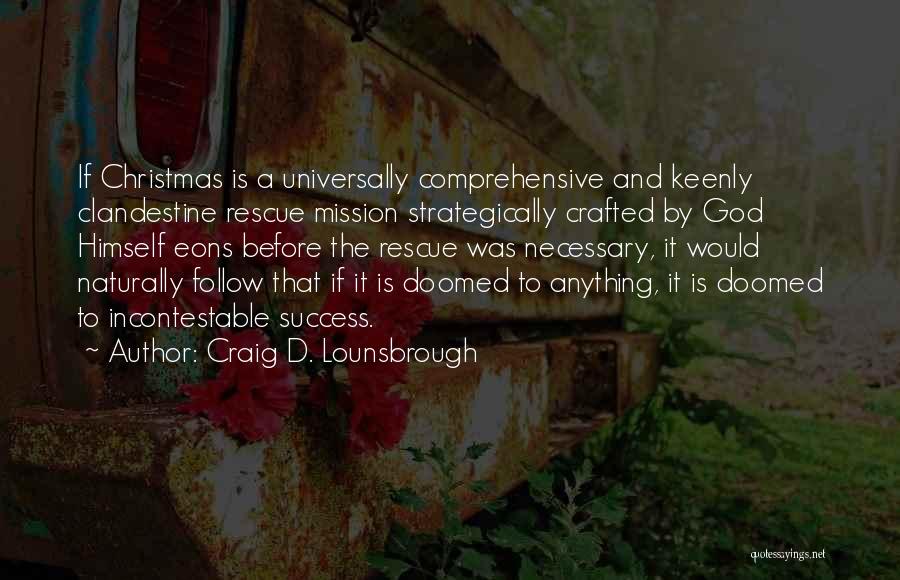 Clandestine Quotes By Craig D. Lounsbrough