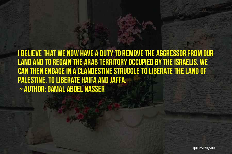 Clandestine Quotes By Gamal Abdel Nasser