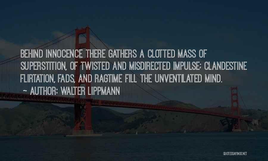 Clandestine Quotes By Walter Lippmann