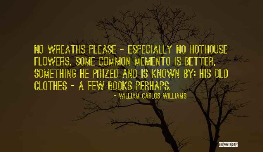 Clanging Of The Swords Quotes By William Carlos Williams Clanging Of The Swords Quotes By William Carlos Williams