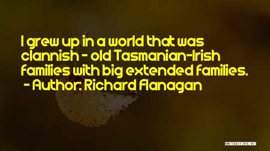 Clannish Quotes By Richard Flanagan