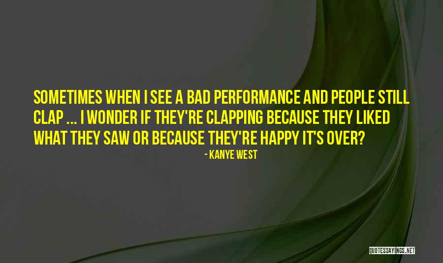 Clap Happy Quotes By Kanye West Clap Happy Quotes By Kanye West