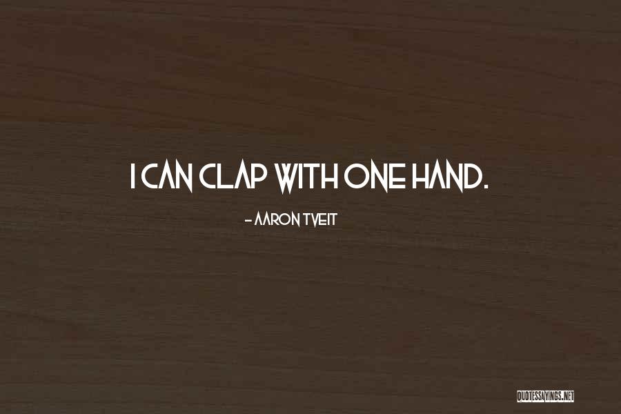 Clap Quotes By Aaron Tveit Clap Quotes By Aaron Tveit