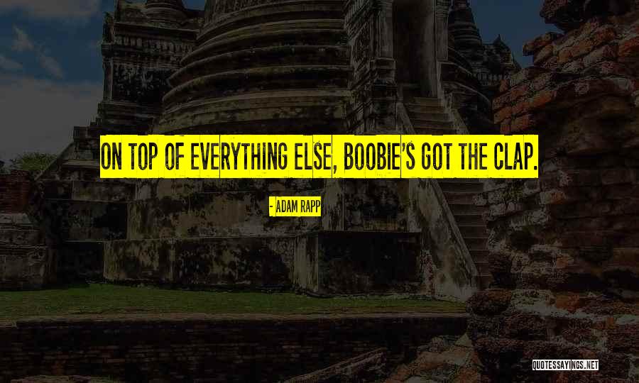 Clap Quotes By Adam Rapp Clap Quotes By Adam Rapp