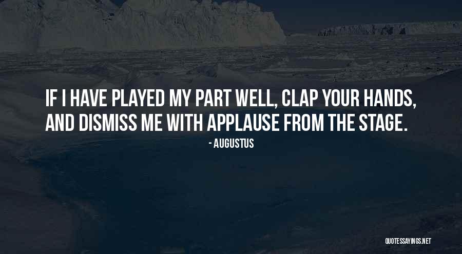 Clap Quotes By Augustus Clap Quotes By Augustus