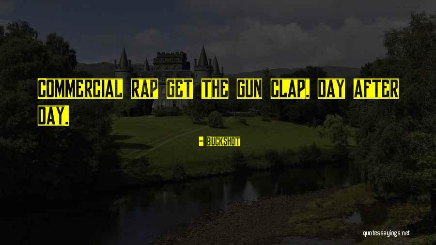 Clap Quotes By Buckshot Clap Quotes By Buckshot