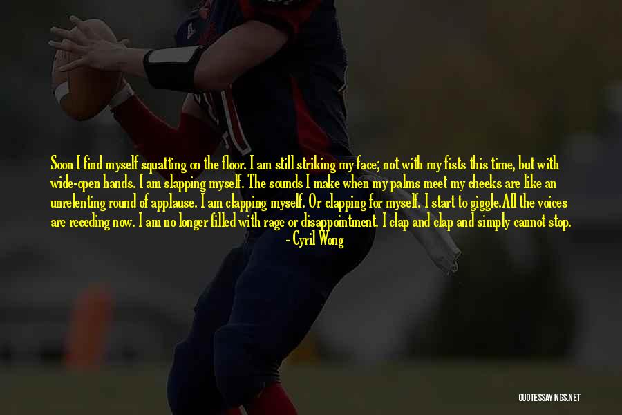 Clap Quotes By Cyril Wong Clap Quotes By Cyril Wong