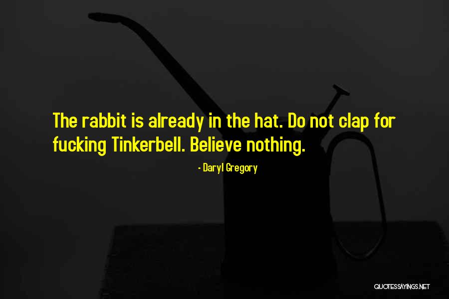 Clap Quotes By Daryl Gregory Clap Quotes By Daryl Gregory