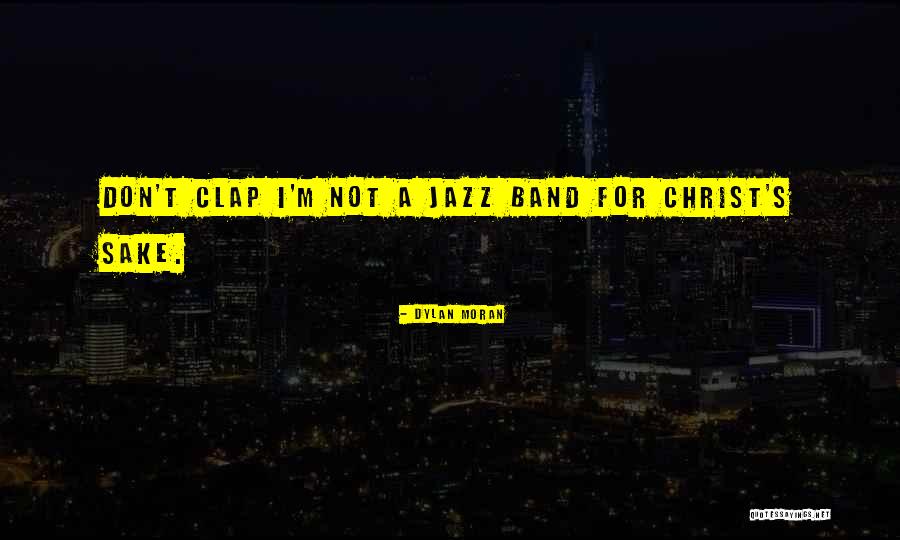 Clap Quotes By Dylan Moran Clap Quotes By Dylan Moran