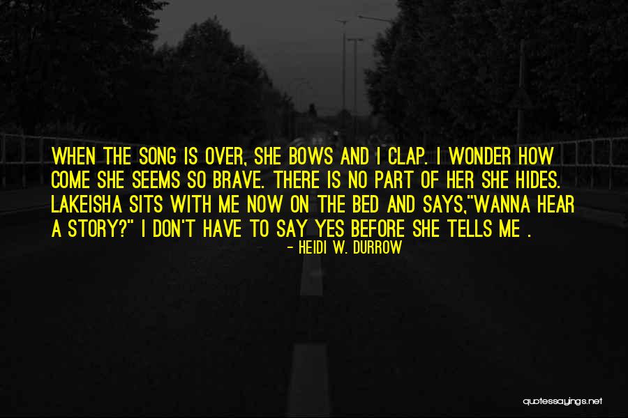 Clap Quotes By Heidi W. Durrow Clap Quotes By Heidi W. Durrow