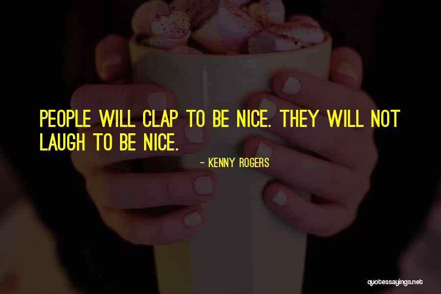 Clap Quotes By Kenny Rogers Clap Quotes By Kenny Rogers