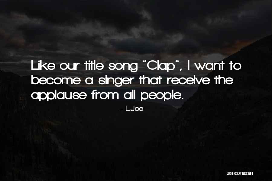 Clap Quotes By L.Joe Clap Quotes By L.Joe