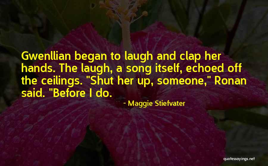 Clap Quotes By Maggie Stiefvater Clap Quotes By Maggie Stiefvater