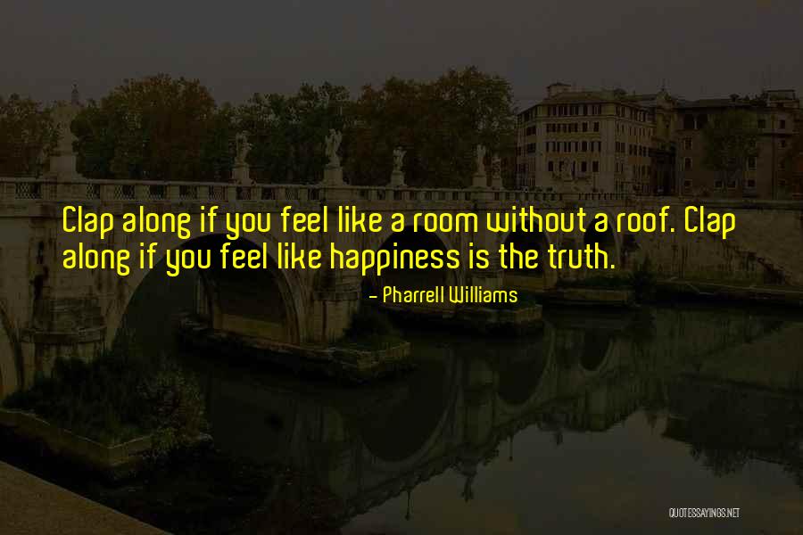 Clap Quotes By Pharrell Williams Clap Quotes By Pharrell Williams