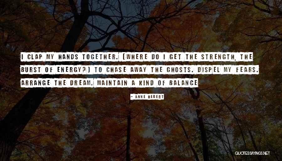 Clap Your Hands Quotes By Anne Hebert Clap Your Hands Quotes By Anne Hebert