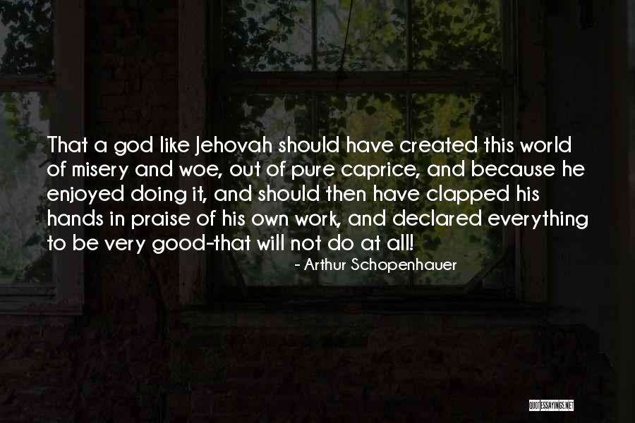Clapped Out Quotes By Arthur Schopenhauer Clapped Out Quotes By Arthur Schopenhauer