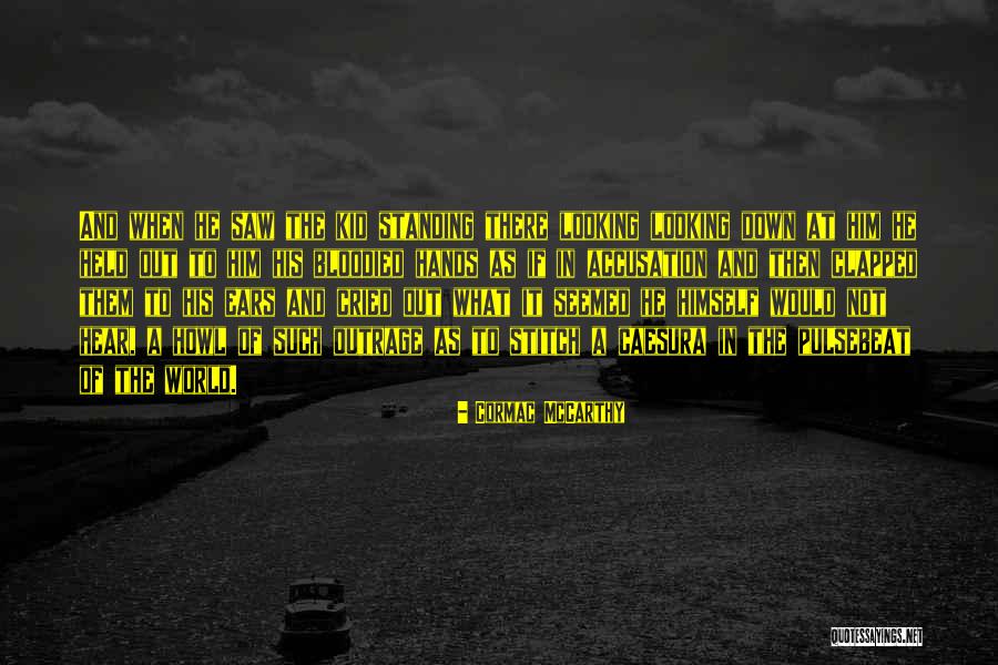 Clapped Out Quotes By Cormac McCarthy Clapped Out Quotes By Cormac McCarthy