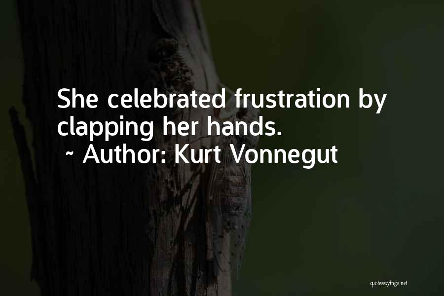 Clapping Hands Quotes By Kurt Vonnegut
