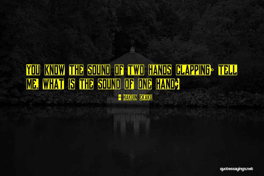 Clapping Quotes By Hakuin Ekaku Clapping Quotes By Hakuin Ekaku