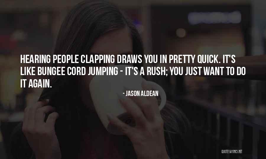 Clapping Quotes By Jason Aldean Clapping Quotes By Jason Aldean
