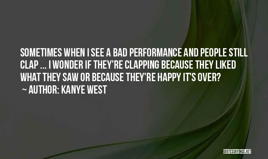 Clapping Quotes By Kanye West