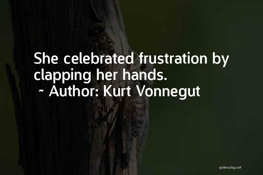 Clapping Quotes By Kurt Vonnegut