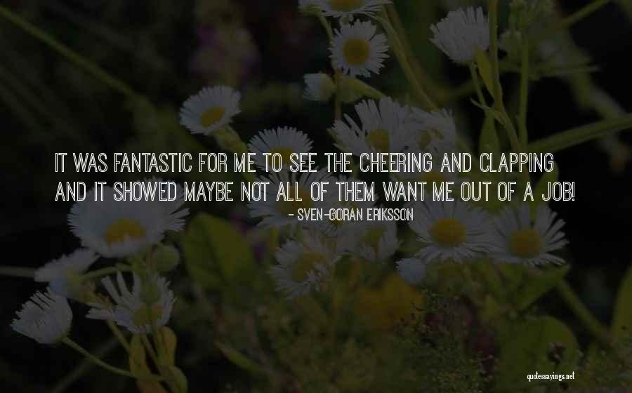 Clapping Quotes By Sven-Goran Eriksson Clapping Quotes By Sven-Goran Eriksson