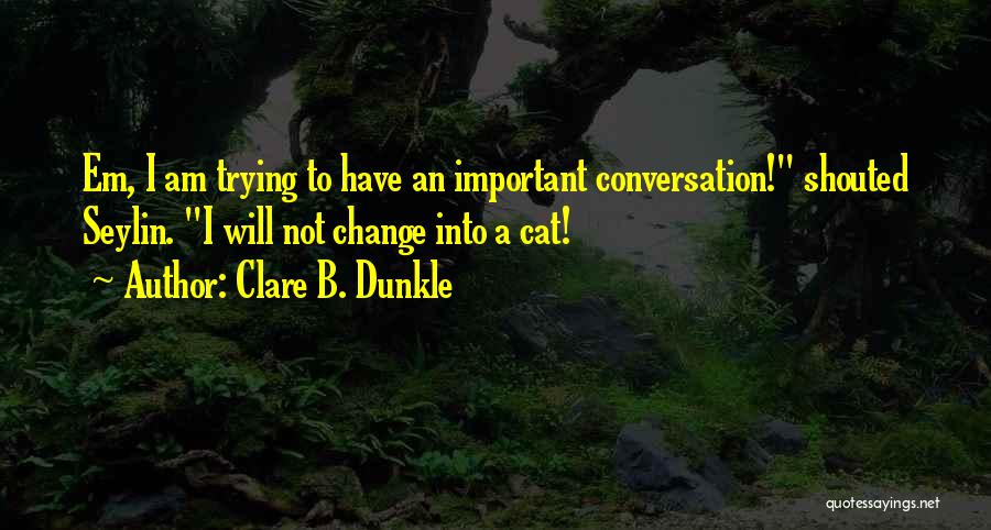 Clare B. Dunkle Quotes 109864