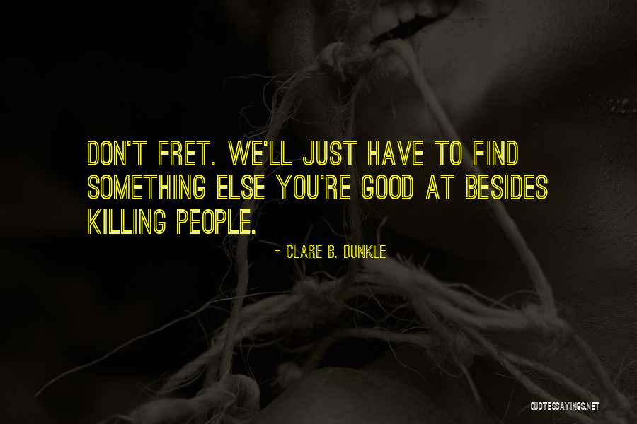 Clare B. Dunkle Quotes 1622374 Clare B. Dunkle Quotes 1622374