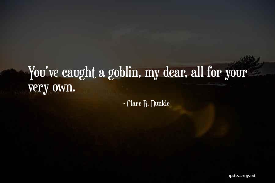 Clare B. Dunkle Quotes 695323 Clare B. Dunkle Quotes 695323