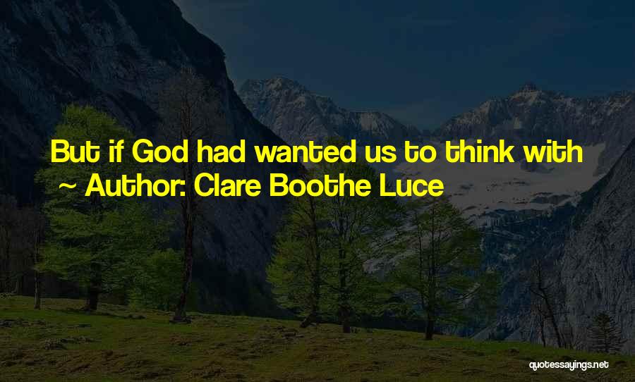 Clare Boothe Luce Quotes 2177172