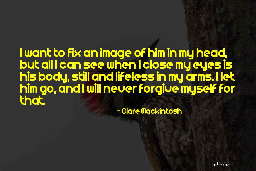Clare Mackintosh Quotes 1567518 Clare Mackintosh Quotes 1567518