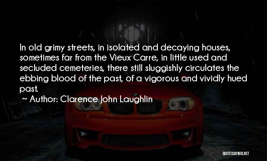 Clarence John Laughlin Quotes 1096728