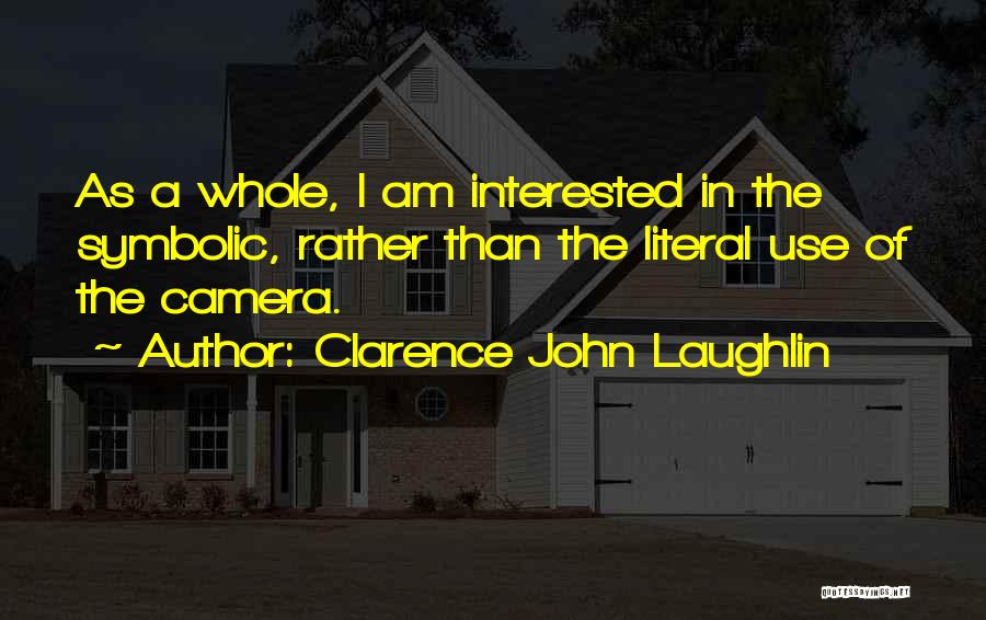 Clarence John Laughlin Quotes 1142203