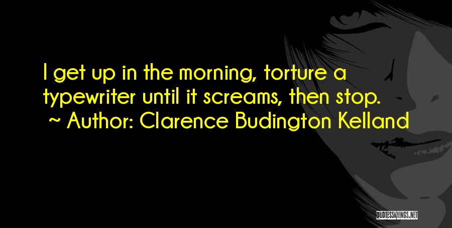 Clarence Kelland Quotes By Clarence Budington Kelland