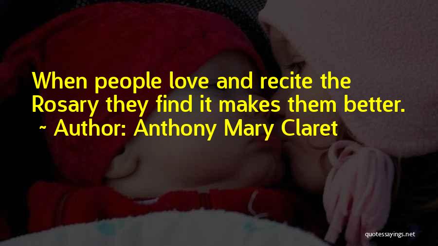 Claret Quotes By Anthony Mary Claret