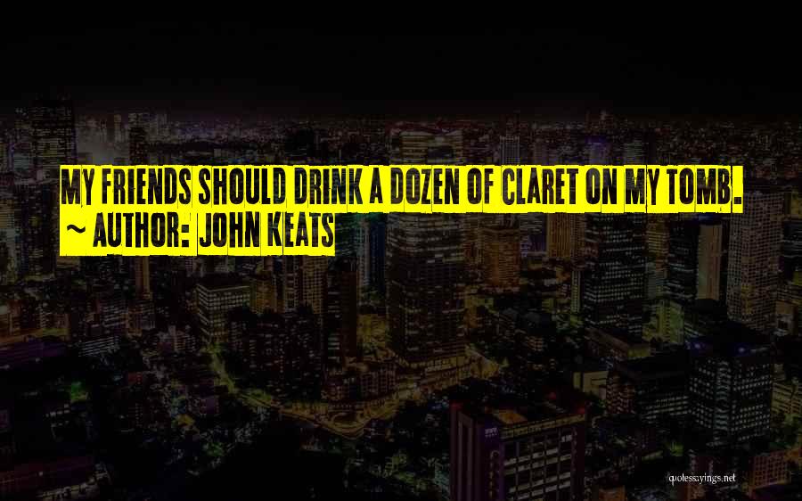 Claret Quotes By John Keats