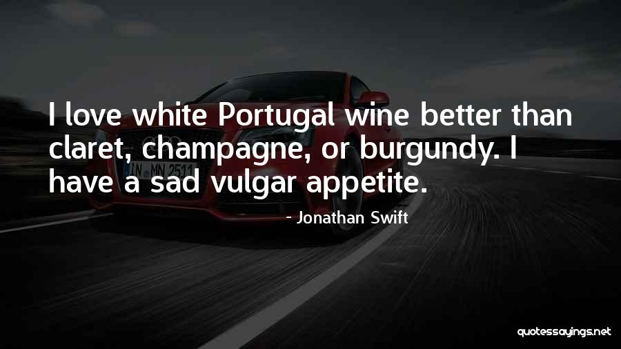 Claret Wine Quotes By Jonathan Swift Claret Wine Quotes By Jonathan Swift