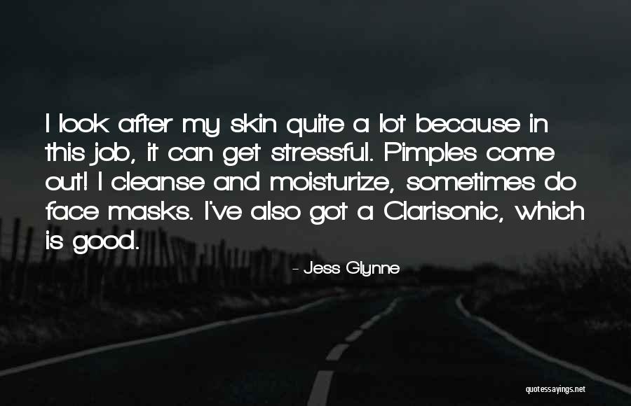Clarisonic Face Quotes By Jess Glynne Clarisonic Face Quotes By Jess Glynne
