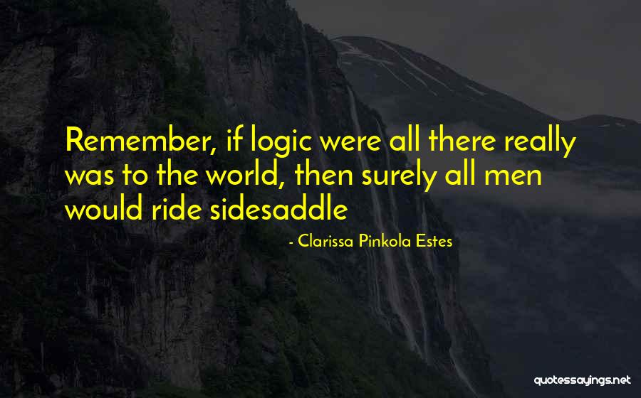 Clarissa Estes Pinkola Quotes By Clarissa Pinkola Estes Clarissa Estes Pinkola Quotes By Clarissa Pinkola Estes