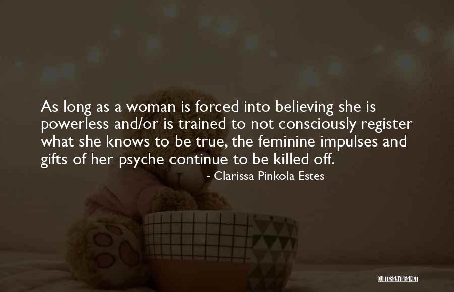 Clarissa Estes Pinkola Quotes By Clarissa Pinkola Estes Clarissa Estes Pinkola Quotes By Clarissa Pinkola Estes