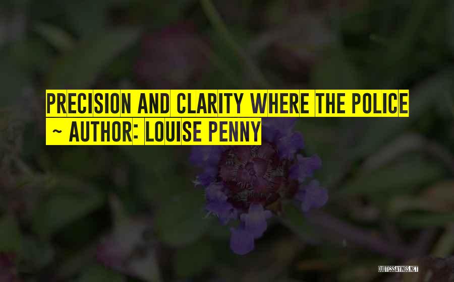 Clarity And Precision Quotes By Louise Penny