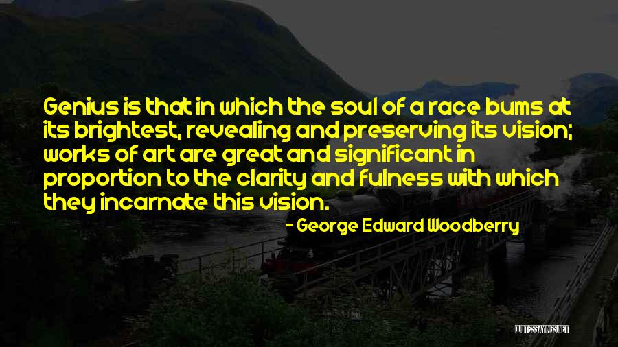 Clarity Of Vision Quotes By George Edward Woodberry Clarity Of Vision Quotes By George Edward Woodberry