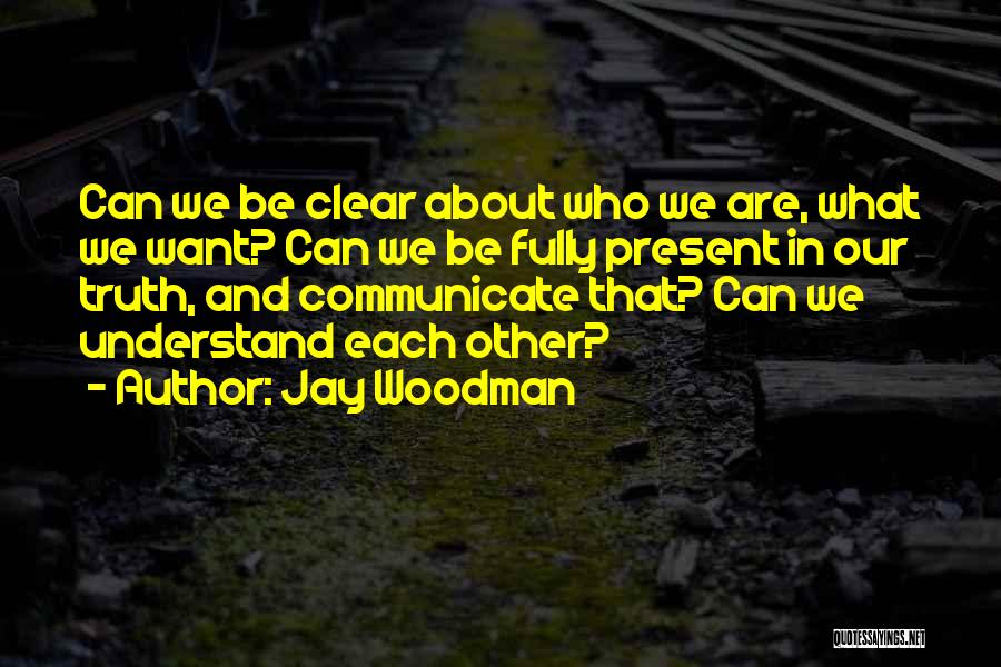 Clarity Understanding Quotes By Jay Woodman